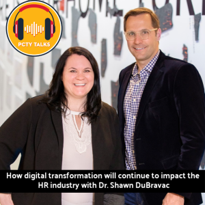How Digital Transformation will Continue to Impact the HR industry with Dr. Shawn DuBravac