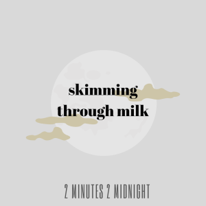 Episode 3: skimming through milk