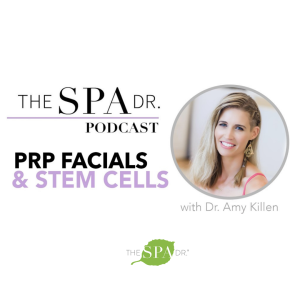 PRP Facials and Stem Cells with Dr. Amy Killen