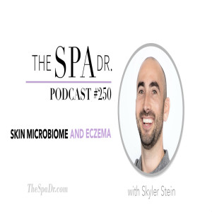 Skin Microbiome and Eczema with Skyler Stein of Gladskin | The Spa Dr. Podcast | #250