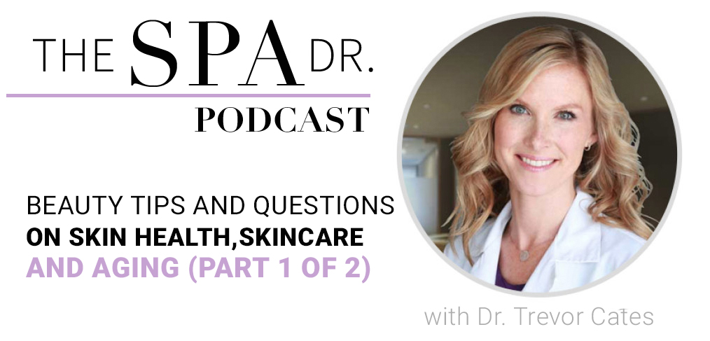 Beauty Tips and Questions on Skin Health, Skincare and Aging with Dr. Trevor Cates