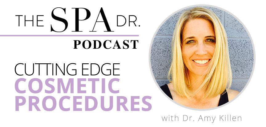 Cutting Edge Cosmetic Procedures with Dr. Amy Killen