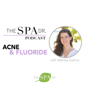 The Connection Between Acne and Fluoride with Melissa Gallico