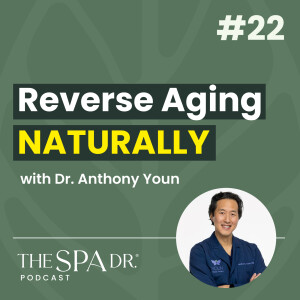 Top Secrets to Aging Gracefully: Skincare, Nutrition, and Treatments with Dr. Anthony Youn