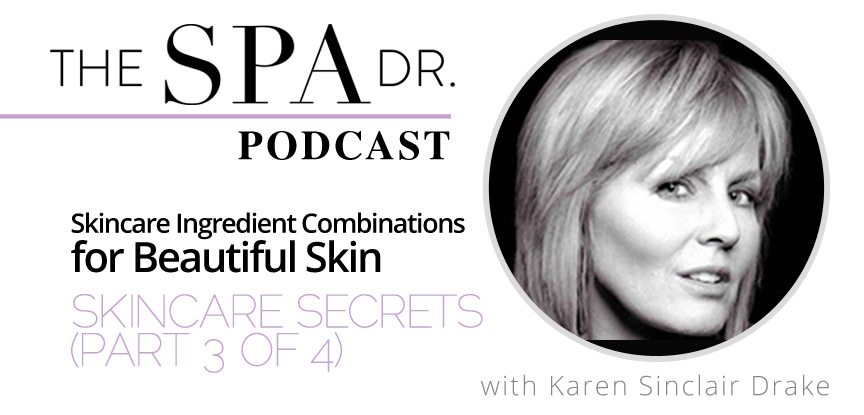 Skincare Ingredient Combinations for Beautiful Skin with Karen Sinclair Drake (Skincare Secrets part 3 of 4)