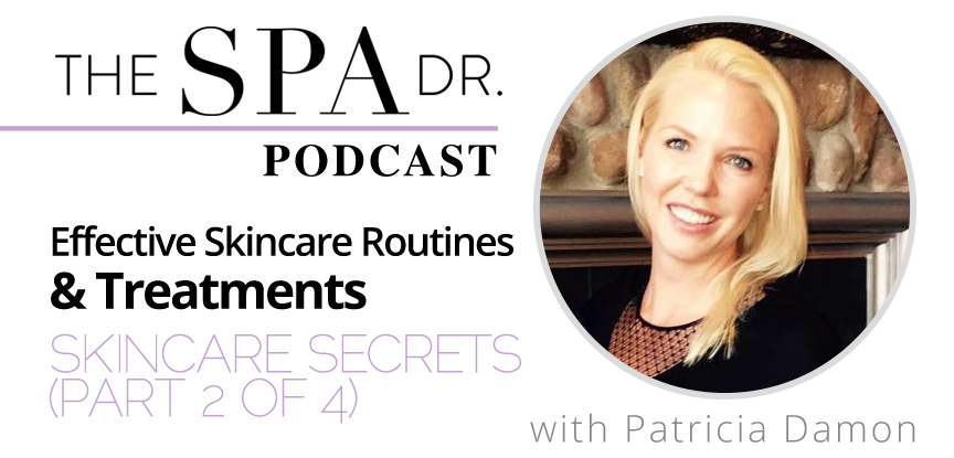 Effective Skincare Routines and Treatments with Patricia Damon (Skincare Secrets part 2 of 4)