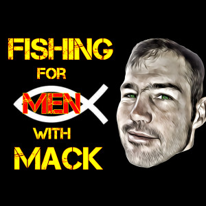 Introducing Fishing for Men with Mack