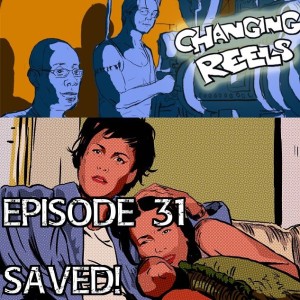 Episode 31 - Saved!
