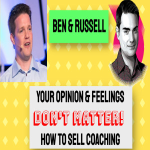 Ben Shapiro & Russell Brunson - Lessons on Selling Your Coaching!