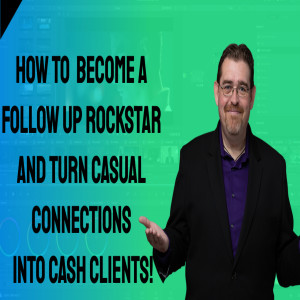 How To  Become A Follow Up Rockstar and Turn Casual Connections Into Cash Clients!