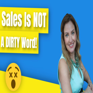 Sales Is NOT A Dirty Word! Live with Aleasha Bahr