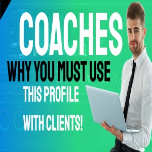Why This PROFILE Will Help You Coach ANYONE!