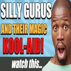 Silly Gurus & Their Magic Kool-Aid!  
