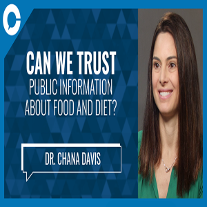 Dr Chana Davis: Can we Trust Public Information about Food and Diet?