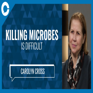 Carolyn Cross: Killing Microbes is Hard