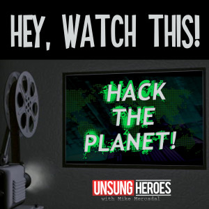 Hey Watch This: HACK THE PLANET! - 6/6/2019 - HWT002