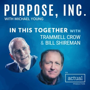 Bringing Purpose to Politics: In This Together with Bill Shireman and Trammell S. Crow