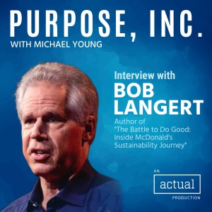 A Recipe for Success: Why Corporations Should Partner With Their Critics with Bob Langert
