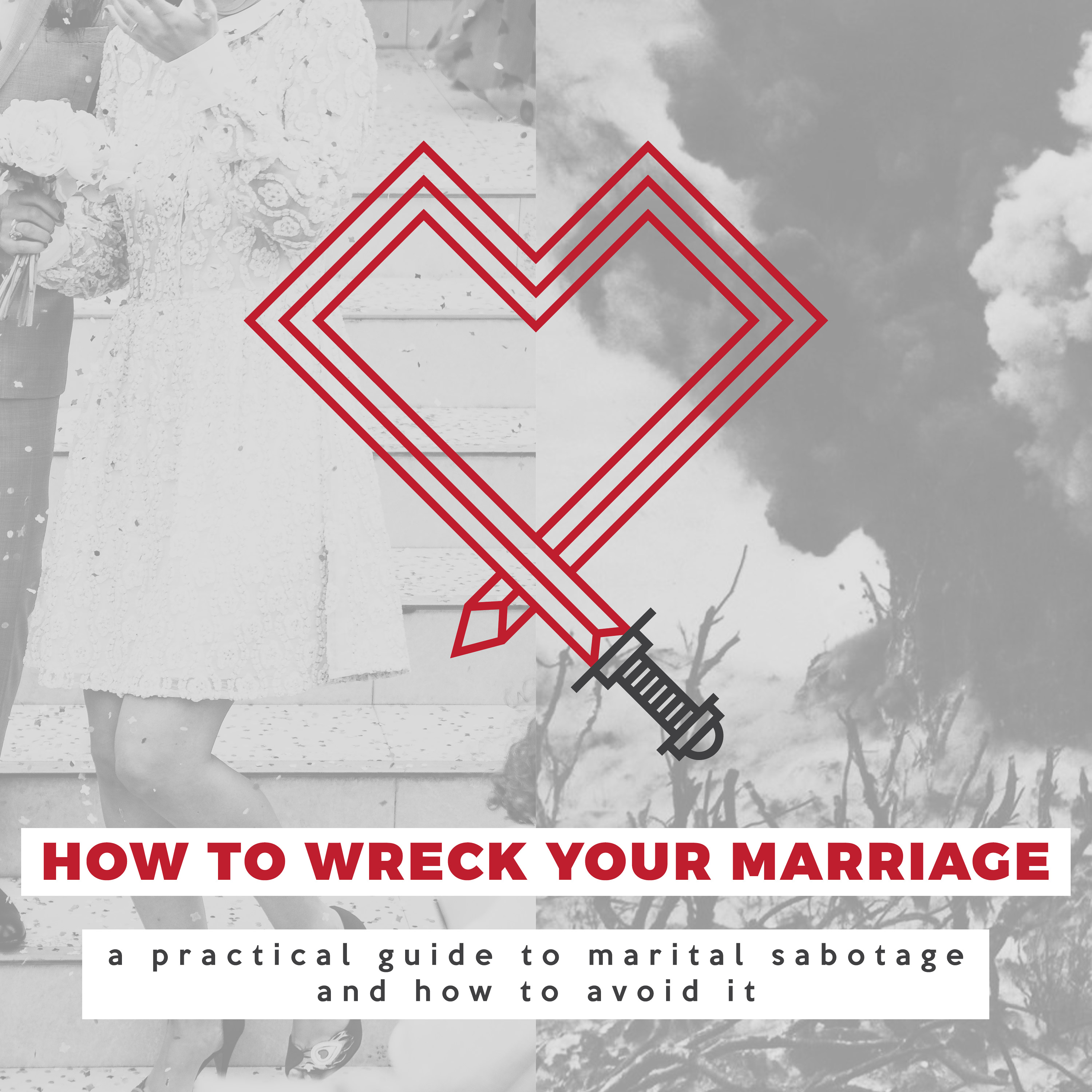 How To Wreck Your Marriage: Part 2
