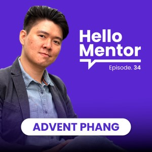 EP 34 | Advent Phang - Behind The Scenes of a Tech Startup