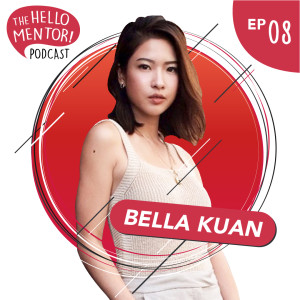 EP 8 | Bella Kuan - Life of a Digital Content Creator and an Entrepreneur