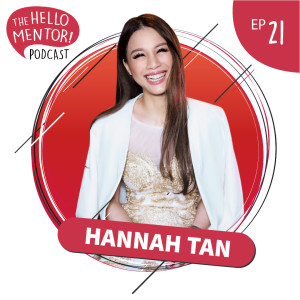 EP 21 | Hannah Tan - On Being An Actress, Singer-Songwriter and Model Who Dropped Out of High School