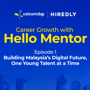 Career Growth with Hello Mentor Episode 1: Building Malaysia's Digital Future, One Young Talent at a Time