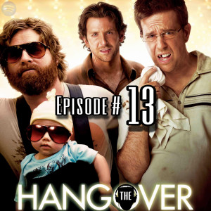 Episode #13 - The Hangover