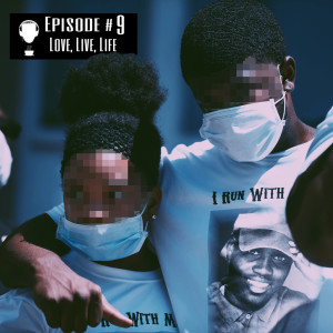 Episode #9 - Love, Live, Life