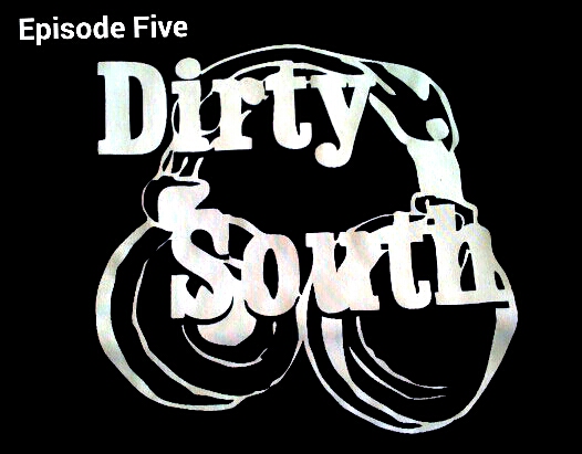 Episode 5: The Dirty South