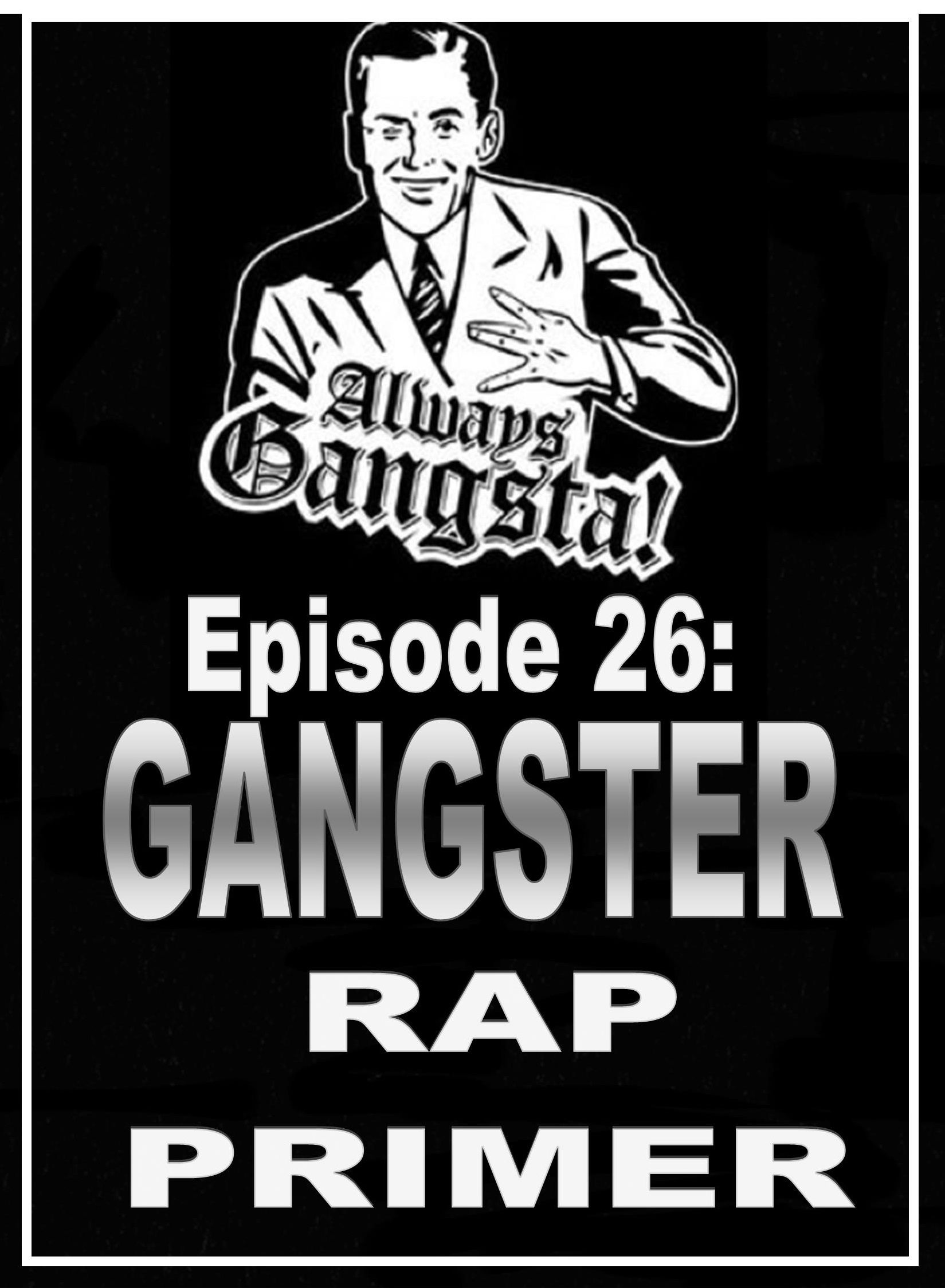 Episode 26: The Gangster Rap Primer