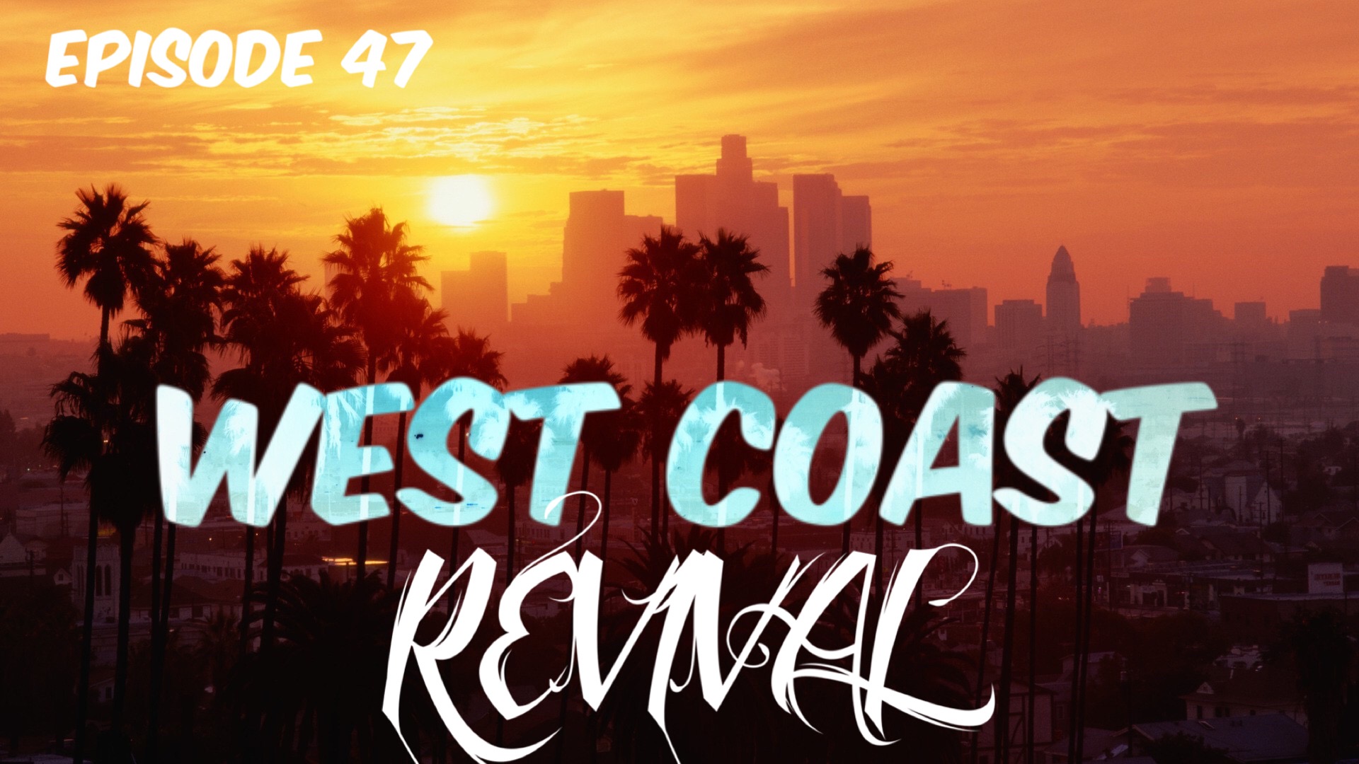 Episode 47: West Coast Revival