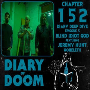 Chapter 152 - Diary Deep Dive - Ep. 5 - Blind Idiot God