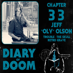 Chapter 33 - Jeff ”Oly” Olson - Trouble/Retro Grave/The Skull