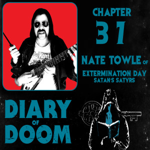 Chapter 37 - Nate Towle - Wicked Inquisition/Satan’s Satyrs/Extermination Day