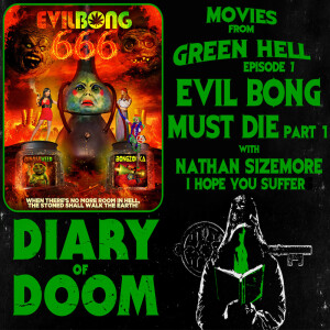 DOD Presents Movies from Green Hell - Episode 7 - Evil Bong Must Die Part 1