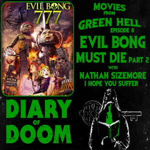 DOD Presents Movies from Green Hell - Episode 8 - Evil Bong Must Die Part 2