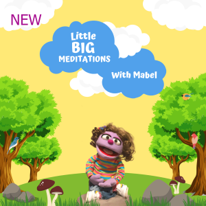Introducing-Little Big Meditations with Mabel