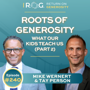 240. Roots of Generosity: What Our Kids Teach Us (Part 2)