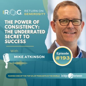 193. Michael Atkinson - The Power of Consistency: The Underrated Secret to Success