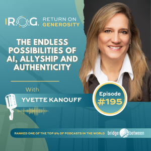 195. Yvette Kanouff - The Endless Possibilities of AI, Allyship and Authenticity