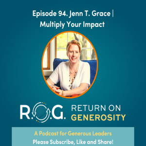 94. Jenn T. Grace - Multiply Your Impact