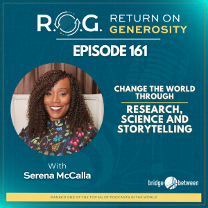161. Dr. Serena McCalla - Change the World through Research, Science and Storytelling