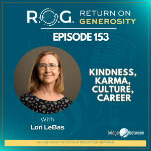 153. Lori LeBas - Kindness, Karma, Culture, Career