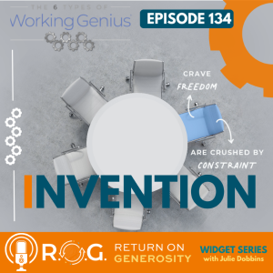 134. Working Genius | INVENTION with Julie Dobbins