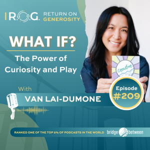 209. Van Lai-DuMone - What If? The Power of Curiosity and Play