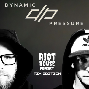 Riot House Podcast MIX EDITION  by Dynamic Pressure