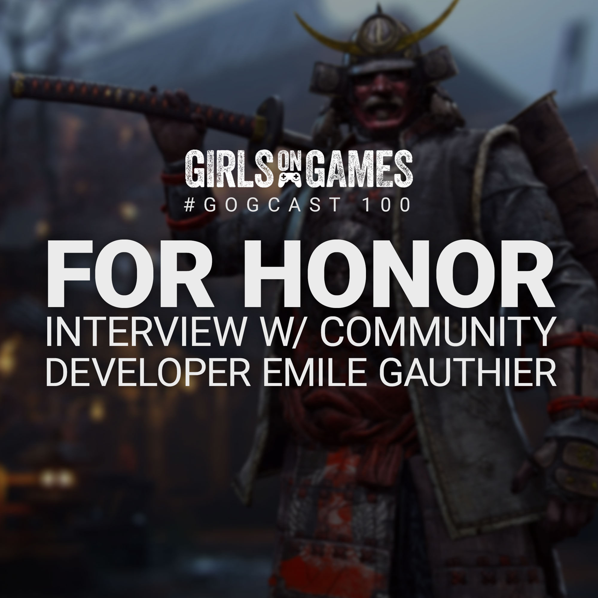 GoGCast 100: For Honor - Interview w/ Community Developer Emile Gauthier