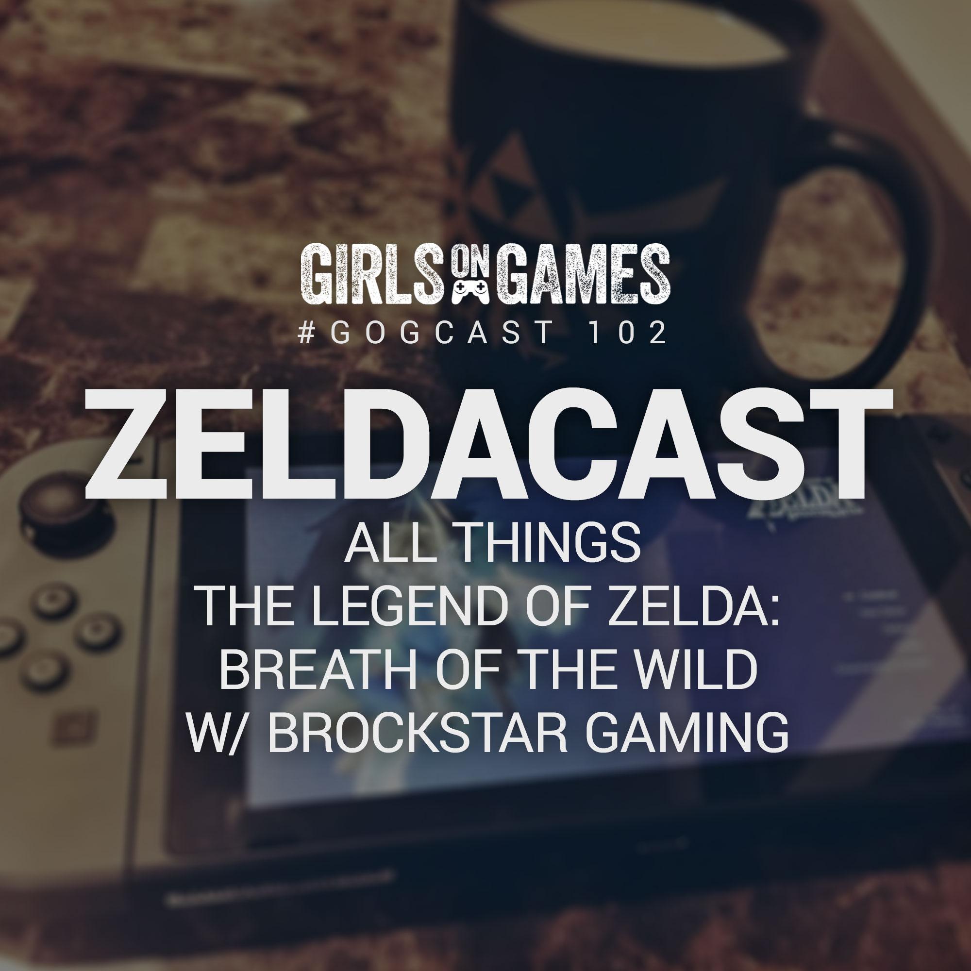 GoGCast 102: All Things The Legend of Zelda Breath of the Wild