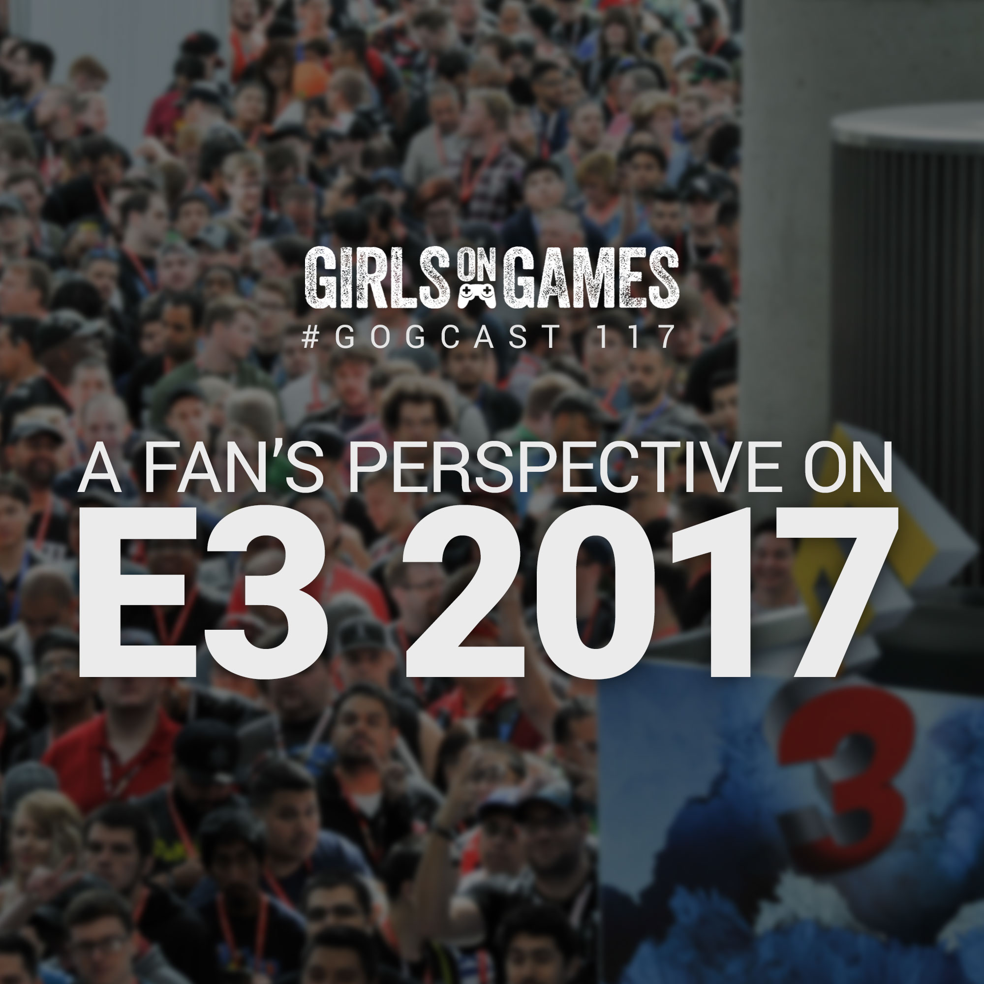 GoGCast 117: A fan's perspective on E3 2017